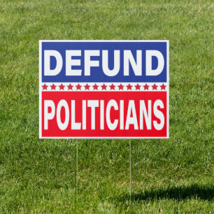 Defund Politicians - Libertarian Anti-Government Sign