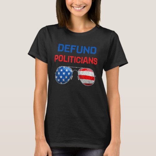Defund Politicians Shirt Libertarian Political Saf