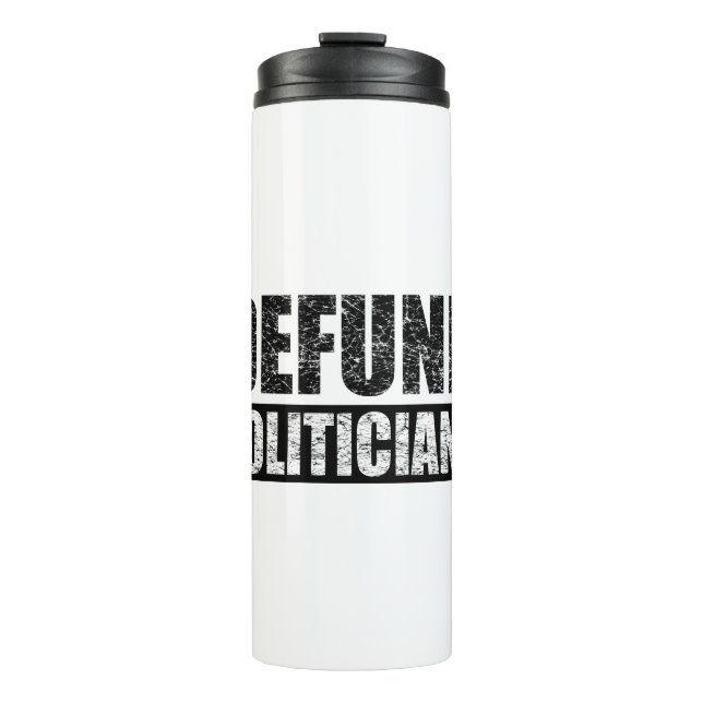 Defund-Politicians Thermal Tumbler (Front)