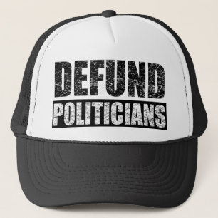 Defund Politicians Trucker Hat