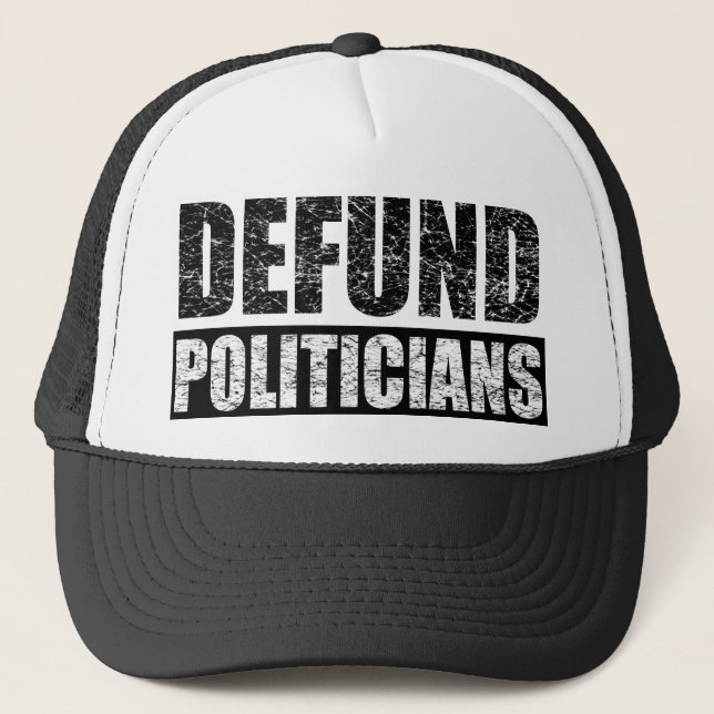 Defund Politicians Trucker Hat (Front)