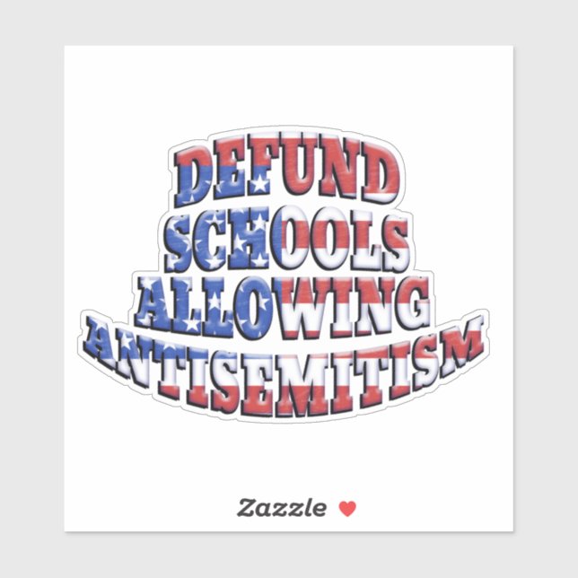 DEFUND SCHOOLS ALLOWING ANTISEMITISM STICKER (Sheet)