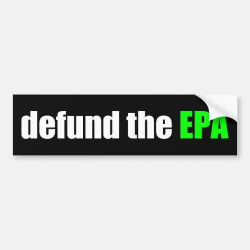 Defund The EPA Bumper Sticker