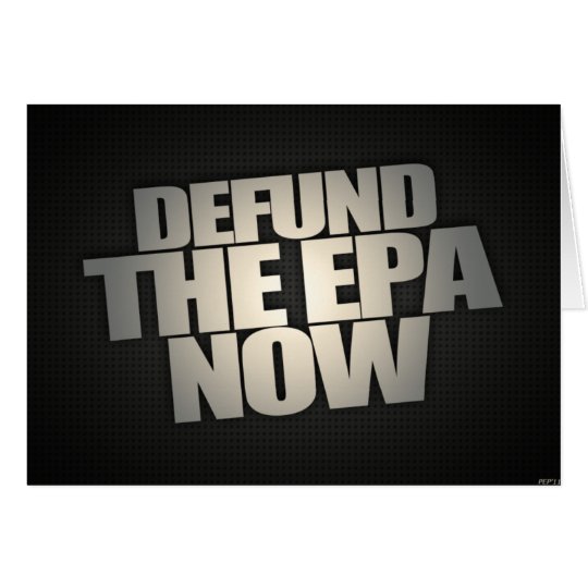 Defund The EPA Now Card