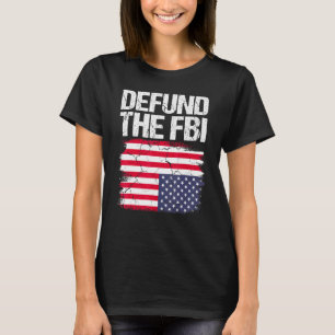 Defund The FBI American Flag 2 T-Shirt