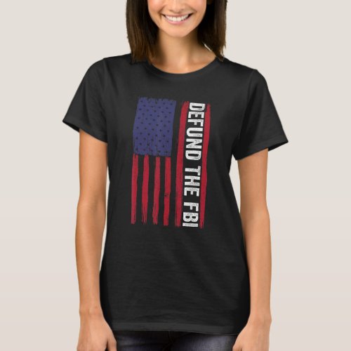 Defund The FBI  American Flag 3 T_Shirt