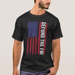 Defund The FBI  American Flag 3 T-Shirt