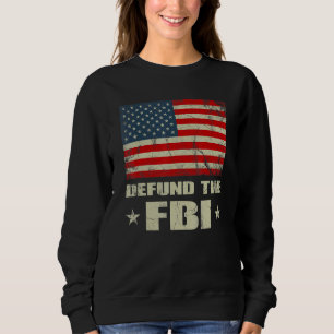 Defund the FBI American Flag Sweatshirt