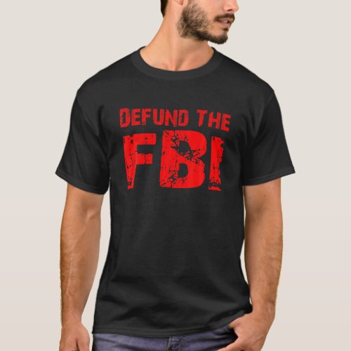 Defund The FBI  Anti FBI Federal Bureau Of Invest T_Shirt