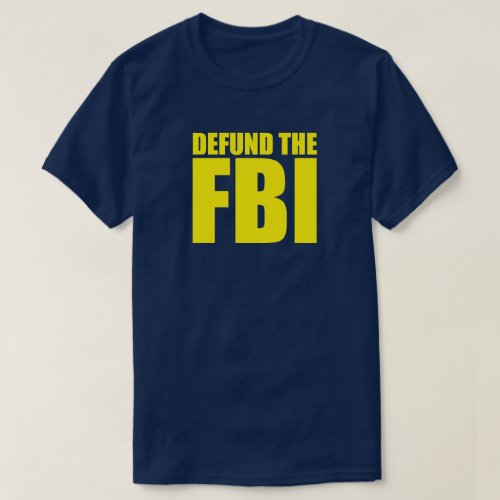 DEFUND THE FBI Anti FBI T_Shirt