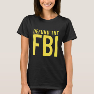 Defund the FBI Anti Government Political T-Shirt