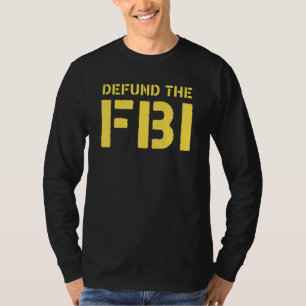 Defund the FBI Freedom Patriot Anti Government Pol T-Shirt