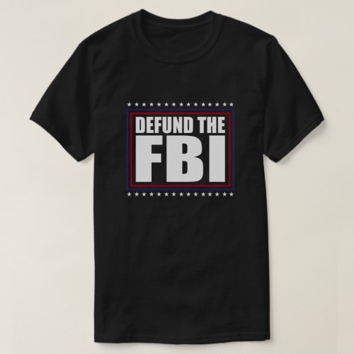 Defund The FBI Stars Anti FBI Conservative   T_Shirt