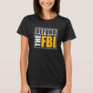 Defund the FBI T-Shirt