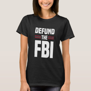 Defund The FBI T-Shirt