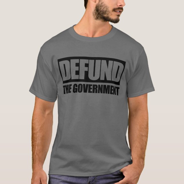 Defund The Government Anti Government Libertarian T-Shirt (Front)