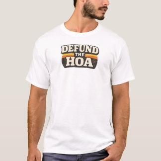 Defund the HOA Funny Neighborhood Humor Design T-Shirt