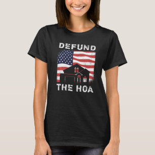 Defund The HOA Homeowners Association  13 T-Shirt
