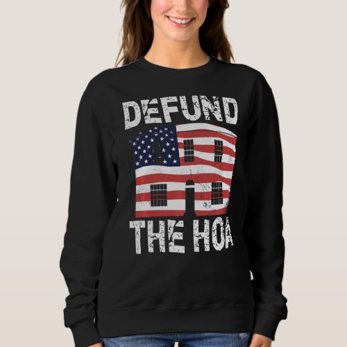 Defund The HOA Homeowners Association  15 Sweatshirt