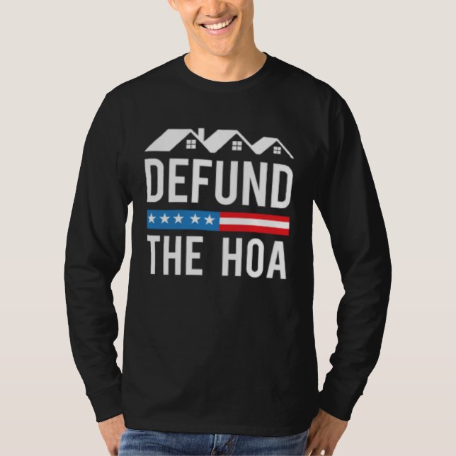 Defund The HOA  Homeowners Association  Anti HOA T-Shirt (Front)
