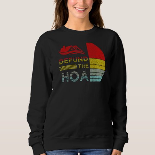 Defund The HOA Homeowners Association  Sweatshirt
