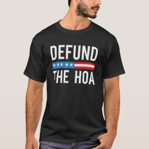 Defund The HOA Homeowners Association T-Shirt
