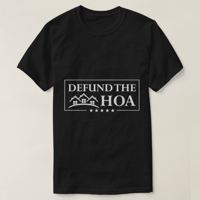 DEFUND THE HOA Homeowners Association T-Shirt (Design Front)