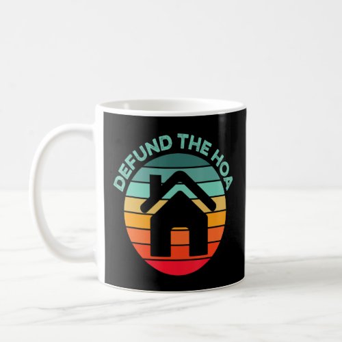 Defund The Hoa House  Home Owners Association Comm Coffee Mug
