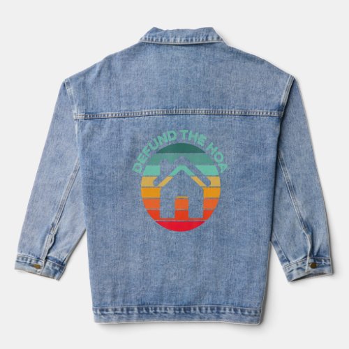 Defund The Hoa House  Home Owners Association Comm Denim Jacket
