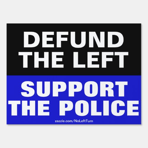 Defund The Left Support The Police Yard Sign