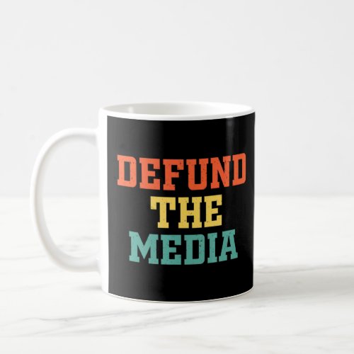 Defund The Media Fake News Political Protest Vinta Coffee Mug