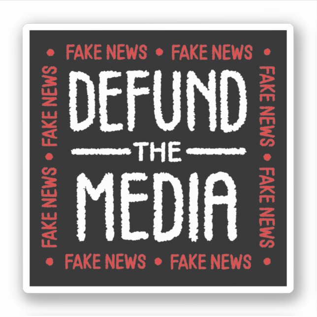 Defund the media Fake news Sticker (Front)