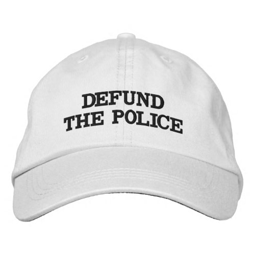 DEFUND THE POLICE EMBROIDERED BASEBALL CAP