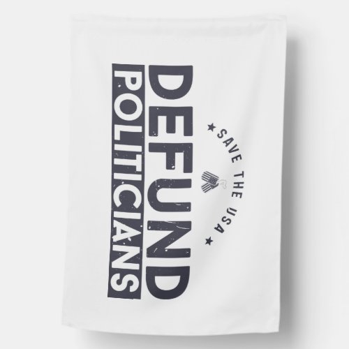 DEFUND THE POLITICIANS HOUSE FLAG