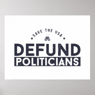 Defund The Politicians Politic  Poster