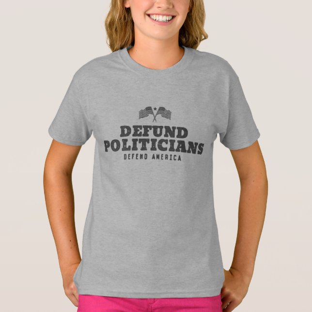 Defund The Politicians Politic  T-Shirt (Front)