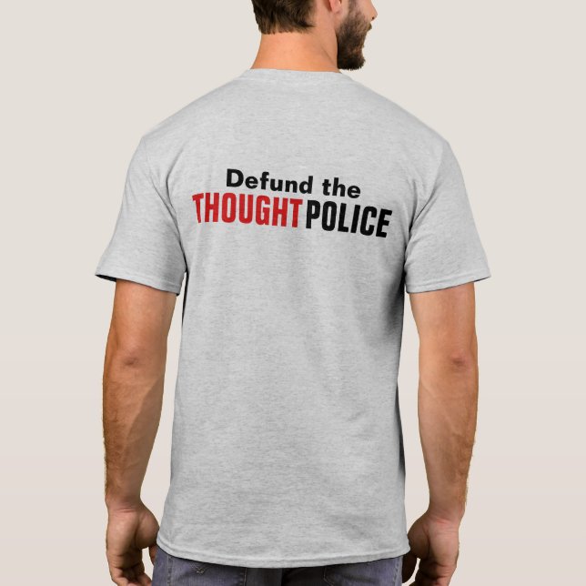 Defund the Thought Police Freedom and Liberty T-Shirt (Back)