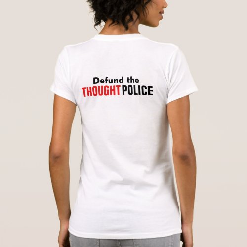 Defund the Thought Police Freedom and Liberty T_Shirt