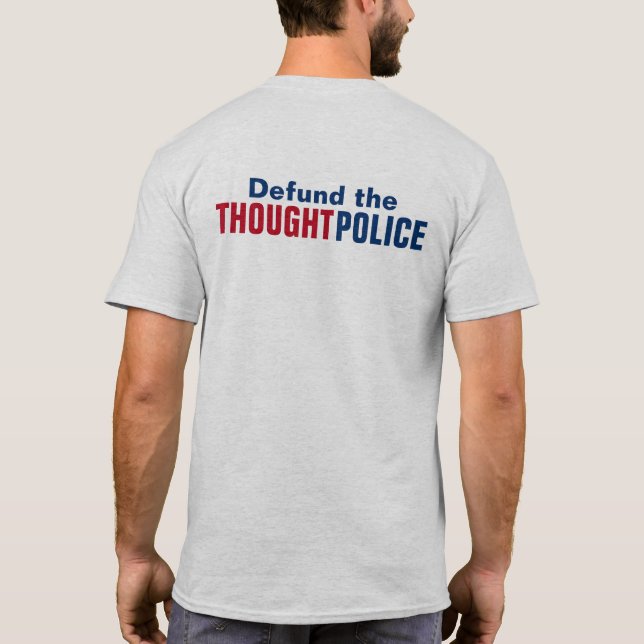 Defund the Thought Police T-Shirt (Back)