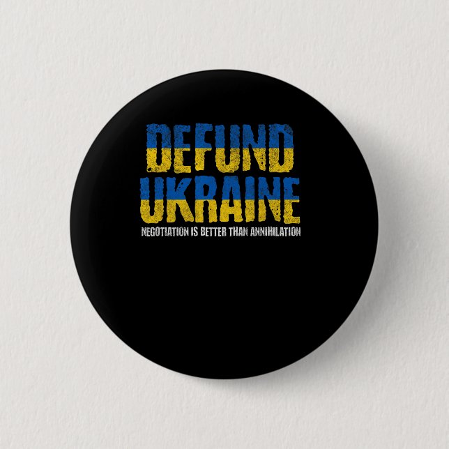 Defund Ukraine Anti-war Pro Peace Negotiation Ukra Button (Front)