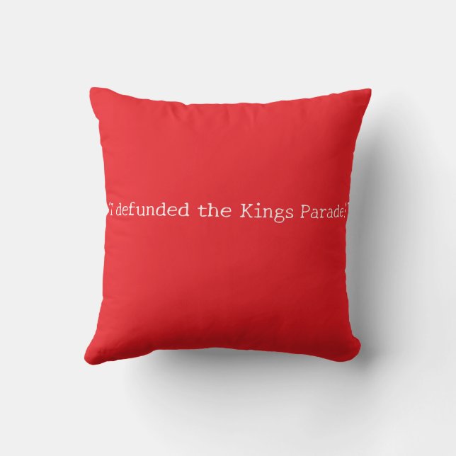 Defunded Kings Parade Dethrone The King Throw Pillow (Back)