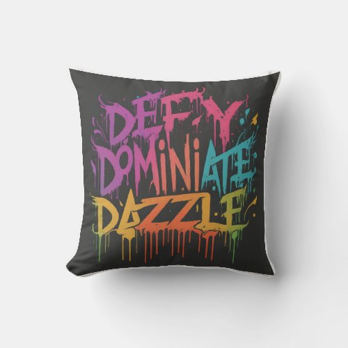 Defy Dominate Dazzle Throw Pillow