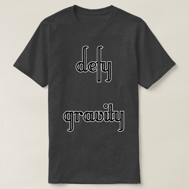 defy gravity T-Shirt (Design Front)
