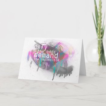 Defy The Odds Demand The Impossible Card by summermixtape at Zazzle