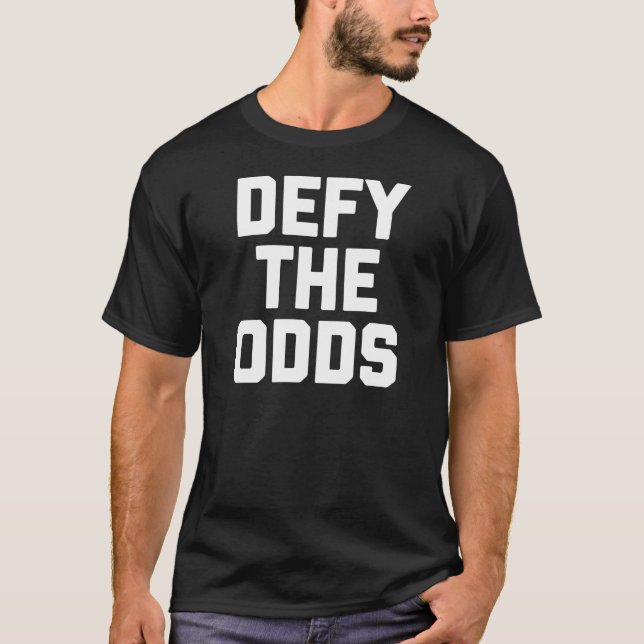 Defy The Odds T-Shirt (Front)