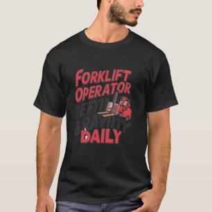 Defying Gravity Daily Forklift Operator T-Shirt