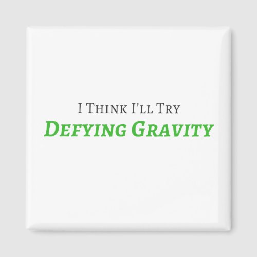 Defying Gravity Magnet