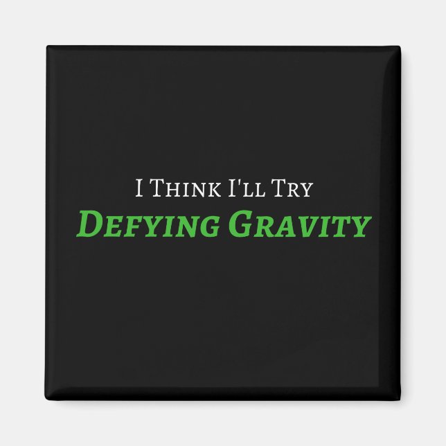 Defying Gravity Magnet (Front)