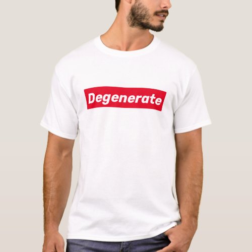 Degenerate but Fashionable T_Shirt