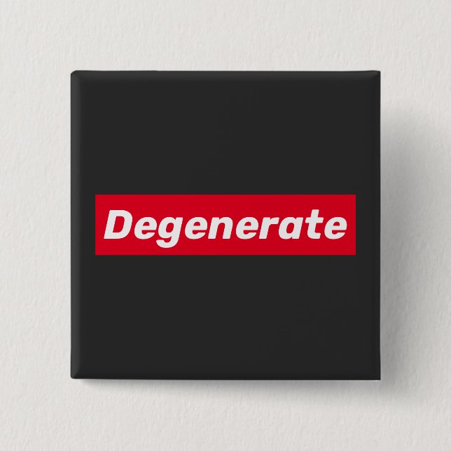 Degenerate Button (Front)